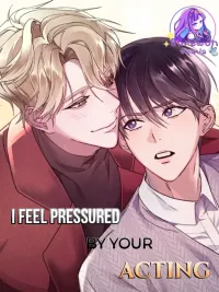 I Feel Pressured by Your Acting - รู้สึกกดดันกับการแสดงของคุณ ปกมังงะ I Feel Pressured by Your Acting - รู้สึกกดดันกับการแสดงของคุณ